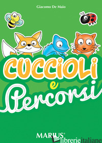 CUCCIOLI E PERCORSI. ESERCIZI DI GRAFISMO E CONOSCENZA DEGLI ANIMALI