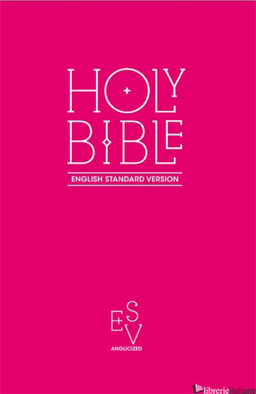 Holy Bible: English Standard Version (ESV) Anglicised Pink Gift and Award editio