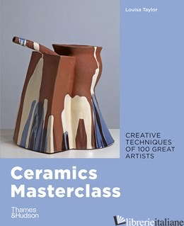 Ceramics Masterclass Creative Techniques of 100 Great Artists