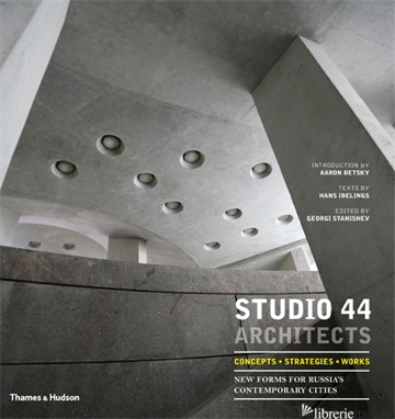 Studio 44 Architects: Concepts, Strategies, Works