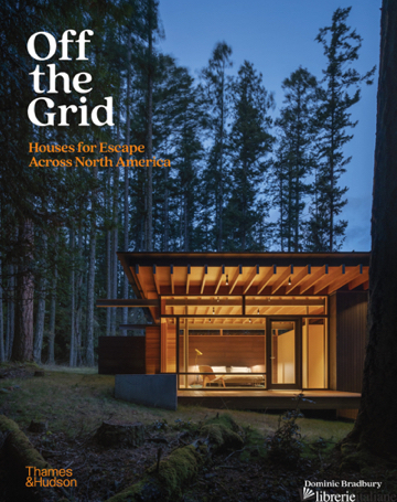 Off the Grid: Houses for Escape Across North America