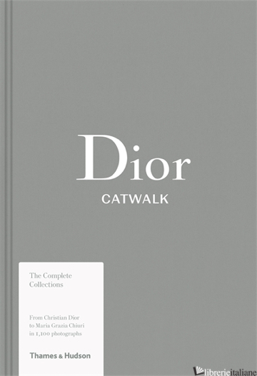 Dior catwalk the complete collections