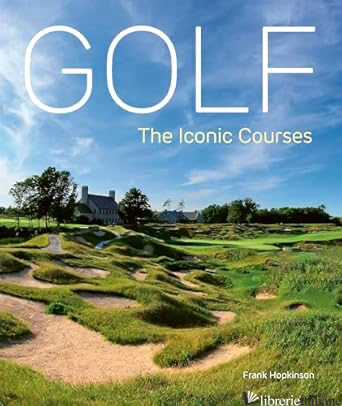 Golf: The Iconic Courses