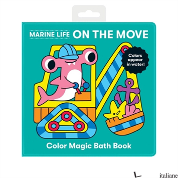 Marine Life On the Move Color Magic Bath Book