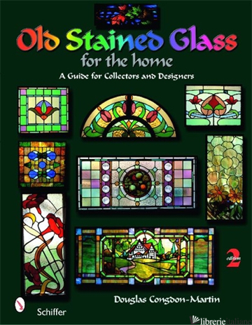 OLD STAINED GLASS FOR THE HOME: A GUIDE FOR COLLECTORS AND DESIGNERS