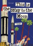 THIS IS THE WAY TO THE MOON