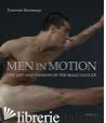 MEN IN MOTION: ART AND PASSION OF THE MALE DANCER