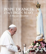 POPE FRANCIS AND THE VIRGIN MARY