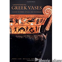 Understanding Greek Vases - A Guide to Terms, Styles, and Techniques