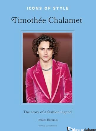 Icons of Style: Timothée Chalamet The story of a fashion legend