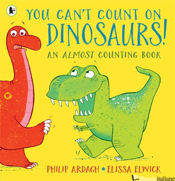 You Can't Count on Dinosaurs: An Almost Counting Book
