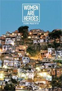WOMEN ARE HEROES A GLOBAL PROJECT BY JR