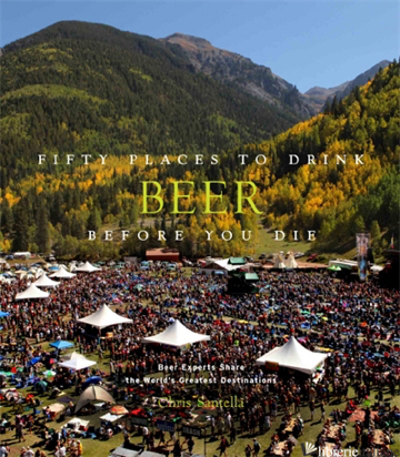 FIFTY PLACES TO DRINK BEER BEFORE YOU DIE