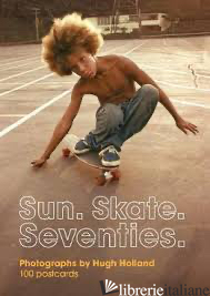 Sun. Skate. Seventies.: 100 Postcards