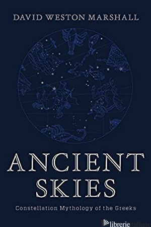 Ancient Skies - Constellation Mythology of the Greeks