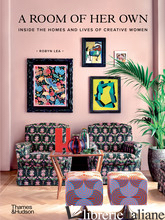 A Room of Her Own Inside the Homes and Lives of Creative Women