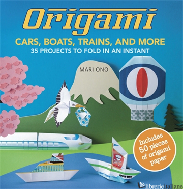 Origami Cars, Boats, Trains and more
