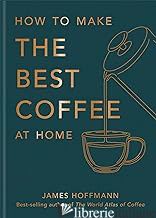 How to make the best coffee