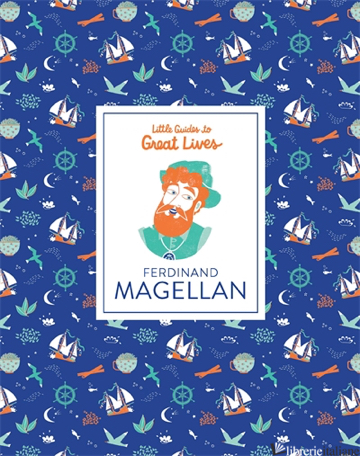 Little Guide Great Lives: Ferdinand Magellan