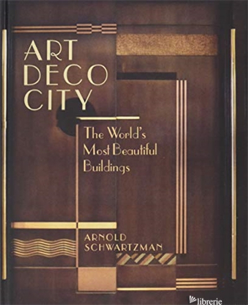 Art Deco City: The World's Most Beautiful Buildings