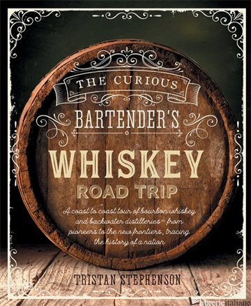 The Curious Bartender's Whiskey Road Trip