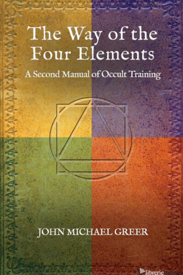 The Way of the Four Elements : A Second Manual of Occult Training 