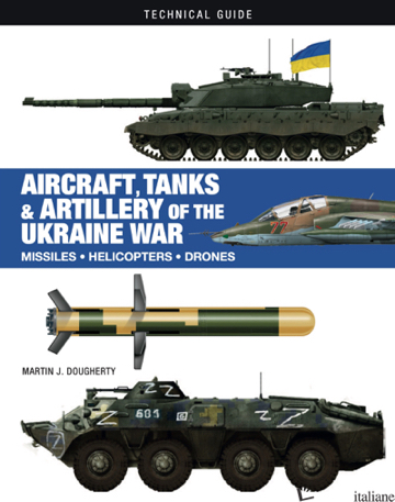 Technical Guide: Aircraft, Tanks and Artillery of the Ukraine War