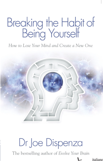 Breaking the Habit of Being Yourself