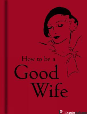 How to be a Good Wife