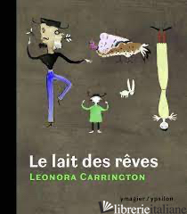 Leonora Carrington, Le Lait des reves