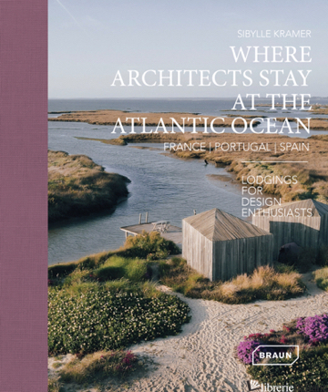Where Architects Stay at the Atlantic Ocean: France, Portugal, Spain: Lodgings f