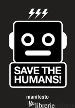 Save the Humans: Manifesto for Creative Thinking in the Digital Age