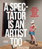 A Spectator is an Artist Too