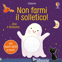 NON FARMI IL SOLLETICO! ...DICE IL FANTASMA. EDIZ. A COLORI