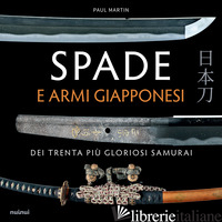 SPADE E ARMI GIAPPONESI DEI TRENTA PIU GLORIOSI SAMURAI