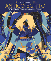 ANTICO EGITTO. STORIE TRADIZIONALI DI FARAONI E DIVINITA'