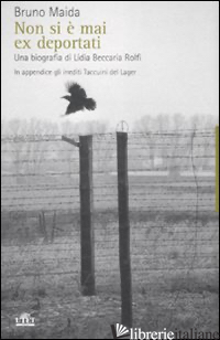 NON SI E' MAI EX DEPORTATI. UNA BIOGRAFIA DI LIDIA BECCARIA ROLFI