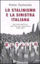 STALINISMO E LA SINISTRA ITALIANA. DAL MITO DELL'URSS ALLA FINE DEL COMUNISMO. 1