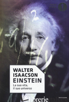 EINSTEIN. LA SUA VITA, IL SUO UNIVERSO