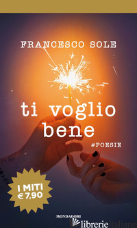 TI VOGLIO BENE. #POESIE