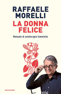 DONNA FELICE. MANUALE DI AUTOTERAPIA FEMMINILE (LA)
