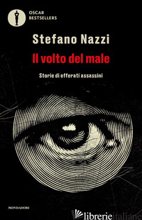 VOLTO DEL MALE. STORIE DI EFFERATI ASSASSINI (IL)