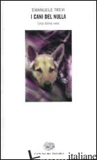 CANI DEL NULLA. UNA STORIA VERA (I)