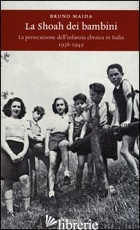 SHOAH DEI BAMBINI. LA PERSECUZIONE DELL'INFANZIA EBRAICA IN ITALIA (1938-1945) (