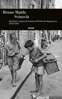 SCIUSCIA'. BAMBINI E RAGAZZI DI STRADA NELL'ITALIA DEL DOPOGUERRA (1943-1948)