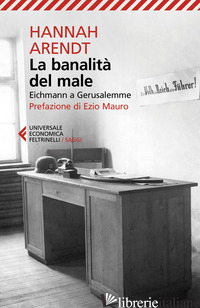 BANALITA' DEL MALE. EICHMANN A GERUSALEMME. NUOVA EDIZ. (LA)