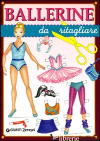 BALLERINE DA RITAGLIARE. EDIZ. ILLUSTRATA