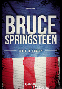 BRUCE SPRINGSTEEN. TUTTE LE CANZONI