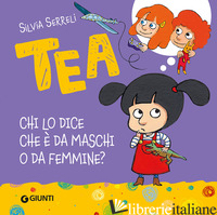 CHI LO DICE CHE E' DA MASCHI O DA FEMMINE? TEA. EDIZ. A COLORI