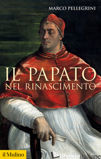 PAPATO NEL RINASCIMENTO (IL)